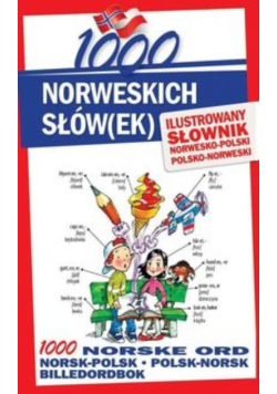 1000 norweskich słówek Ilustrowany słownik norwesko - polski polsko - norweski