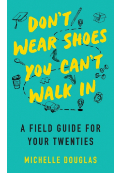 Don't Wear Shoes You Can't Walk In