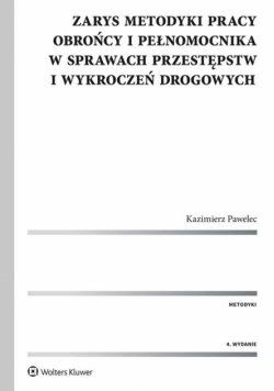 Zarys metodyki pracy obrońcy i pełnomocnika w sprawach przestępstw i wykroczeń drogowych