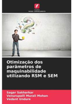 Otimização dos parâmetros de maquinabilidade utilizando RSM e SEM