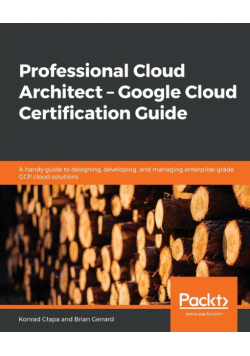 Professional Cloud Architect - Google Cloud Certification Guide