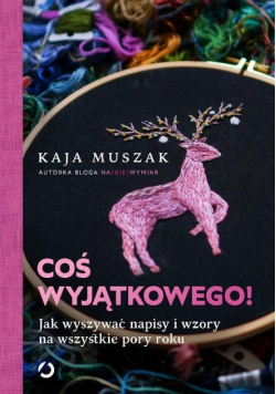 Coś wyjątkowego Jak wyszywać napisy i wzory na wszystkie pory roku
