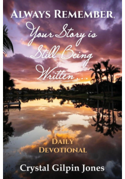Always Remember, Your Story is Still Being Written... Daily Devotional