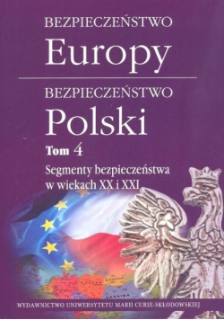 Bezpieczeństwo Europy - bezpieczeństwo Polski Tom 4