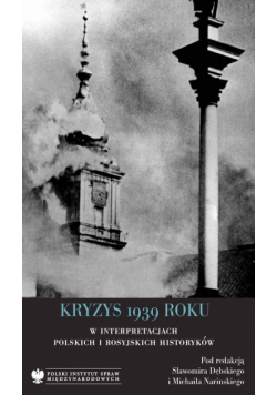 Kryzys 1939 roku w interpretacjach polskich i rosyjskich historyków