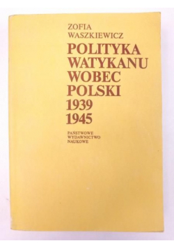 Polityka Watykanu wobec Polski 1939 1945