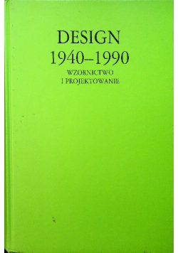 Design 1940 - 1990 wzornictwo i projektowanie