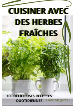 Cuisiner Avec Des Herbes Fraîches