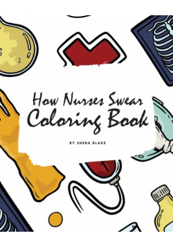 How Nurses Swear Coloring Book for Adults (8x10 Coloring Book / Activity Book)
