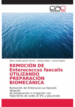 REMOCIÓN DE Enterococcus faecalis UTILIZANDO PREPARACIÓN BIOMECÁNICA