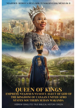 Queen of Kings Empress Nyajesus Nyayecu Elect of God of the Kingdom of Canaan United Afro States Southern Sudan Wakanda