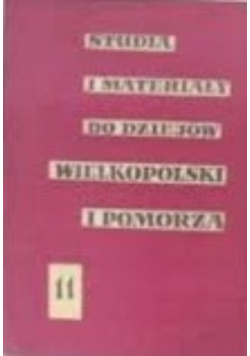 Studia i materiały do dziejów Wielkopolski i Pomorza Tom 11