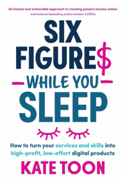 Six Figures While You Sleep