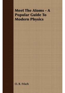 Meet The Atoms - A Popular Guide To Modern Physics