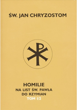 Homilie na list Świętego Pawła do Rzymian  Tom 1 / 2