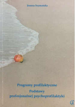 Programy profilaktyczne Podstawy profesjonalnej psychoprofilaktyki