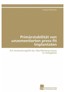 Primärstabilität von unzementierten press-fit Implantaten