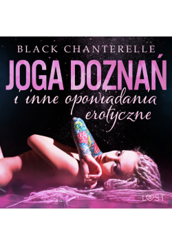 Joga doznań i inne opowiadania erotyczne Black Chanterelle