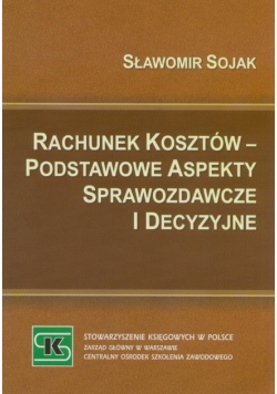 Rachunek Kosztów Podstawowe Aspekty Sprawozdawcze i Decyzyjne