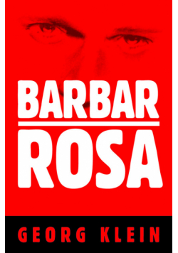 Klein Georg - Barbar Rosa