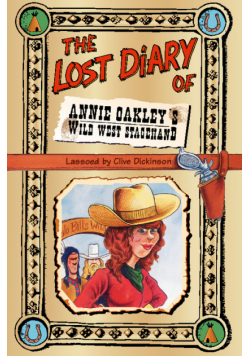 The Lost Diary of Annie Oakley's Wild West Stagehand