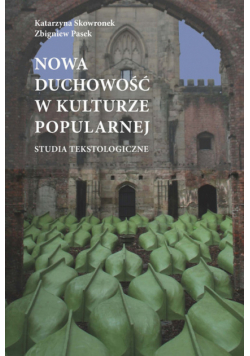 Nowa duchowość w kulturze popularnej studia tekstologiczne