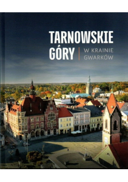 Tarnowskie góry w krainie gwarków