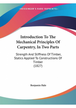 Introduction To The Mechanical Principles Of Carpentry, In Two Parts
