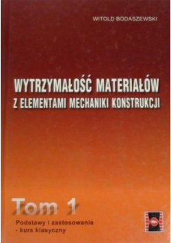 Wytrzymałość materiałów z elementami mechaniki konstrukcji Tom 1