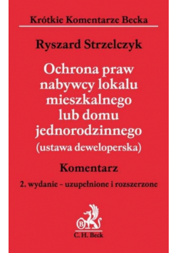 Ochrona praw nabywcy lokalu mieszkalnego lub domu jednorodzinnego (ustawa deweloperska) Komentarz