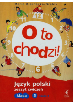 O to chodzi 5 Język polski Zeszyt ćwiczeń Część 2