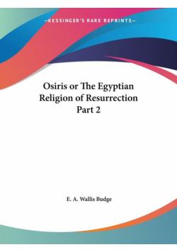 Osiris or The Egyptian Religion of Resurrection Part 2