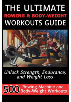 The Ultimate Rowing & Body-Weight Workouts Guide