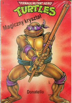 Teenage Mutant Hero Turtles Wojownicze Żółwie Ninja Magiczny kryształ Donatello