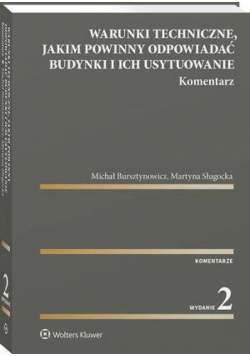 Warunki techniczne, jakim powinny odpowiadać budynki i ich usytuowanie. Komentarz