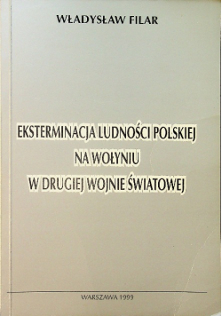 Eksterminacja ludności polskiej na Wołyniu w drugiej wojnie światowej