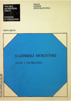 Kazimierz Moszyński życie i twórczość