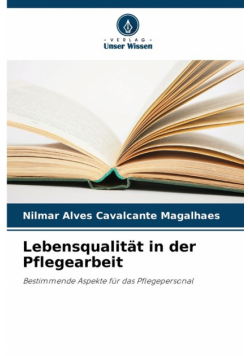 Lebensqualität in der Pflegearbeit