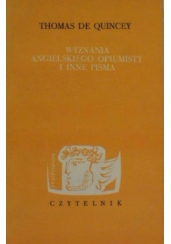 Wyznania angielskiego opiumisty i inne pisma
