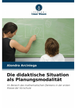 Die didaktische Situation als Planungsmodalität