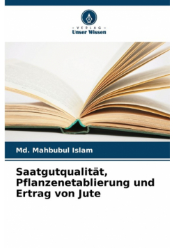 Saatgutqualität, Pflanzenetablierung und Ertrag von Jute