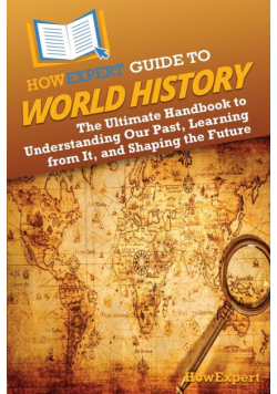 HowExpert Guide to World History