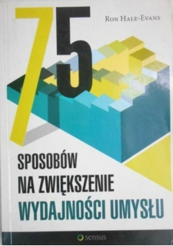 75 sposobów na zwiększenie wydajności umysłu