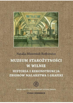 Muzeum Starożytności w Wilnie. Historia i rekonstrukcja zbiorów malarstwa i grafiki