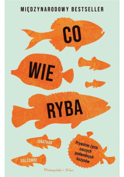 Co wie ryba. Prywatne życie naszych podwodnych..