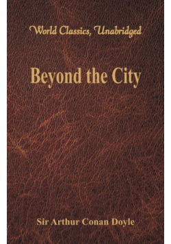 Beyond the City (World Classics, Unabridged)