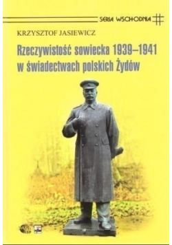 Rzeczywistość sowiecka 1939 do 1941 w świadectwach polskich Żydów