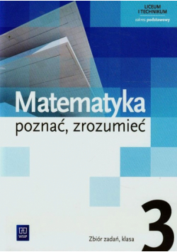 Matematyka poznać zrozumieć 3 Zbiór zadań Zakres podstawowy