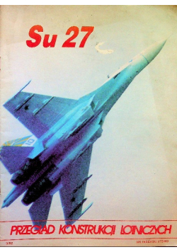 Przegląd konstrukcji lotniczych Nr 7 Su 27
