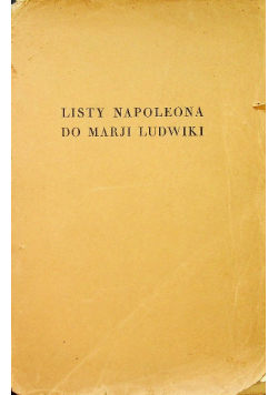 Listy miłosne Napoleona do Marji Ludwiki 1936 r.